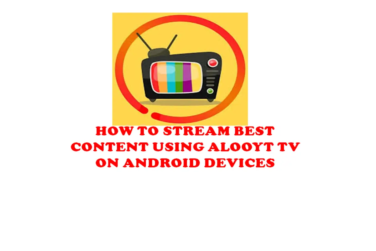 How to Stream Best Content Using AlooyTV on Android Devices